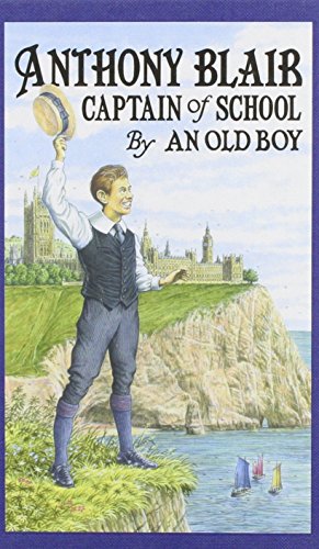 Stock image for Anthony Blair, Captain of School: A Story of School Life by an Old Boy for sale by WorldofBooks