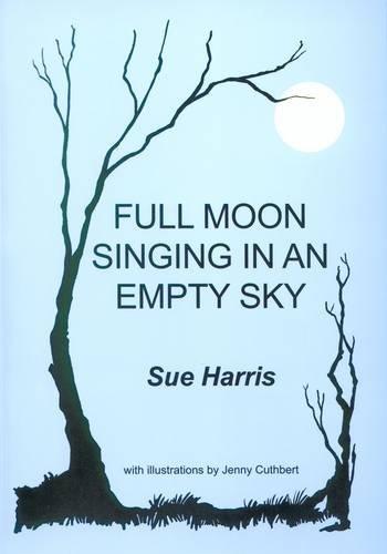 Stock image for Full Moon Singing in an Empty Sky for sale by PsychoBabel & Skoob Books