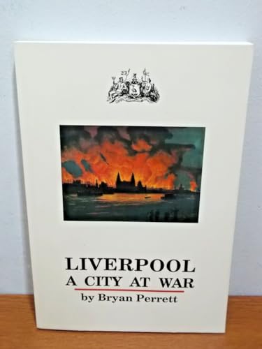 Liverpool: A City at War (9780955032400) by Bryan Perrett