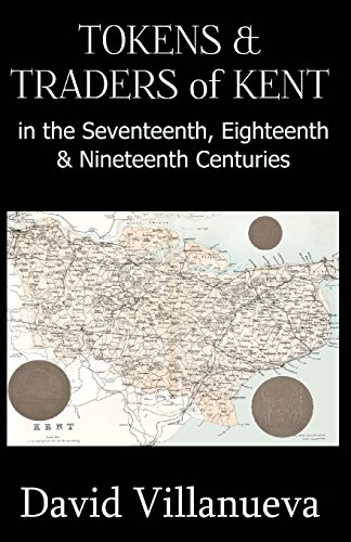 Stock image for Tokens & Traders of Kent in the Seventeenth, Eighteenth & Nineteenth Centuries for sale by GF Books, Inc.