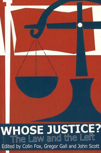 Beispielbild fr Whose Justice?: The Law and the Left Fox, Colin; Gall, Professor Gregor and Scott, John zum Verkauf von Hay-on-Wye Booksellers