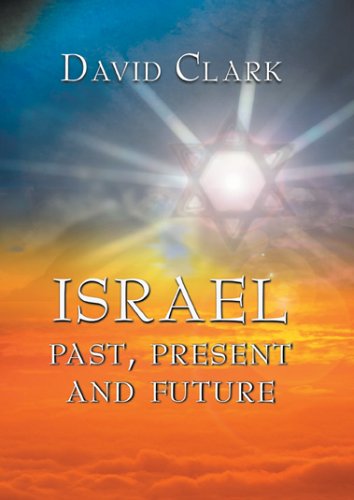 Israel Past Present and Future (9780955045004) by David M. Clark