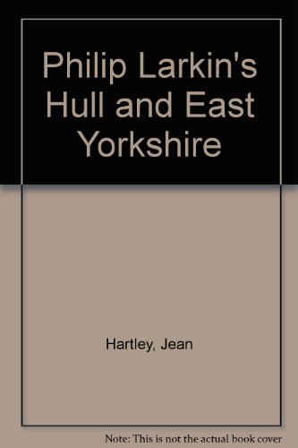 Stock image for Philip Larkin's Hull and East Yorkshire for sale by Goldstone Books