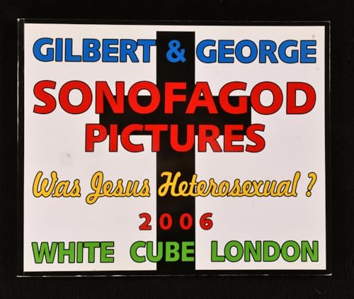 Imagen de archivo de Gilbert and George Sonofagod Pictures, Was Jesus a Heterosexual ? a la venta por Colin Martin Books