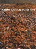 Beispielbild fr Anselm Kiefer: Aperiatur Terra zum Verkauf von Jeff Hirsch Books, ABAA