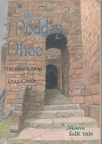 Stock image for The Moddey Dhoo, the Black Dog of Peel Castle: A Manx Folk Tale for sale by WorldofBooks