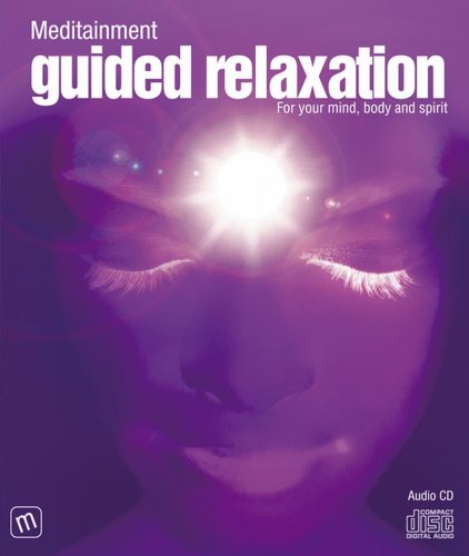 Imagen de archivo de Guided Relaxation: For Your Mind, Body and Spirit a la venta por Zoom Books Company