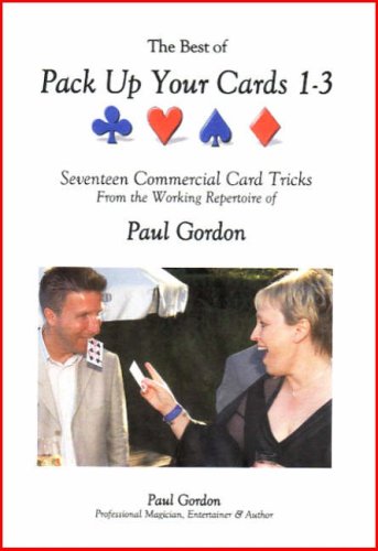 The Best of Pack Up Your Cards 1-3: Card Tricks to Entertain with by Paul Gordon (9780955058790) by Paul Gordon