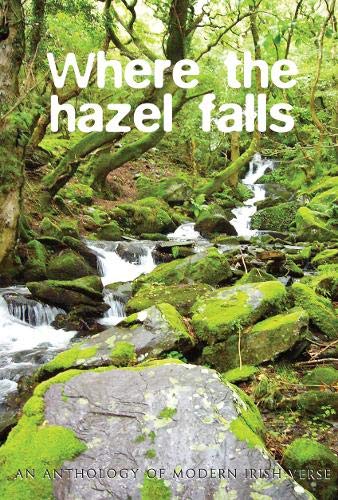 Beispielbild fr Where the Hazel Falls: An Anthology of Modern Irish Verse zum Verkauf von Kennys Bookstore