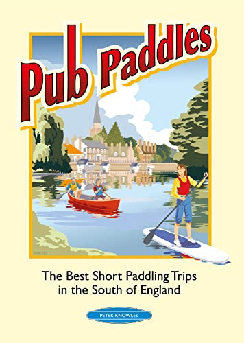 Imagen de archivo de Pub Paddles - The Best Short Paddling Trips in the South of England a la venta por WorldofBooks