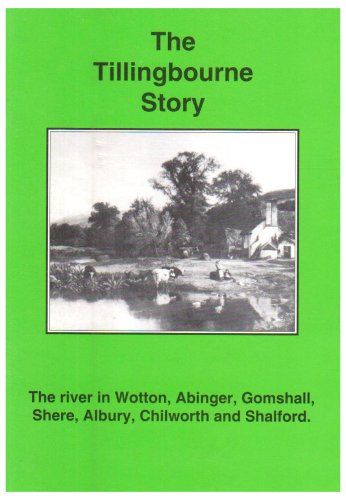 Stock image for The Tillingbourne Story: The River in Wotton, Abinger, Gomshall, Shere, Albury, Chilworth and Shalford for sale by Brit Books