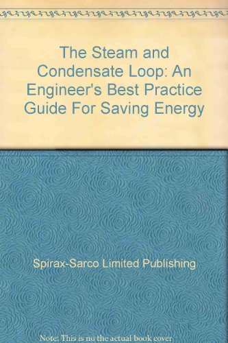 Stock image for The Steam and Condensate Loop: An Engineer's Best Practice Guide For Saving Energy for sale by Salish Sea Books