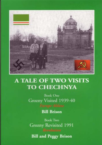 Imagen de archivo de A Tale of Two Visits to Chechnya: Book One-Grozny Visited 1939-40 Europe Ablaze, Book Two-Grozny Revisited 1991 Revolution a la venta por WorldofBooks