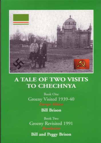 Stock image for A Tale of Two Visits to Chechnya: Book One-Grozny Visited 1939-40 Europe Ablaze, Book Two-Grozny Revisited 1991 Revolution for sale by WorldofBooks
