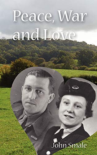 Stock image for Peace, War and Love: A Tale of Growing Up, Going to War and Finding Peace in Love for sale by Lucky's Textbooks