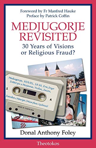 9780955074639: Medjugorje Revisited: 30 Years of Visions or Religious Fraud?