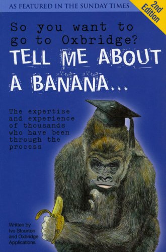 Imagen de archivo de So You Want to Go to Oxbridge?: Tell Me About a Banana a la venta por Wonder Book