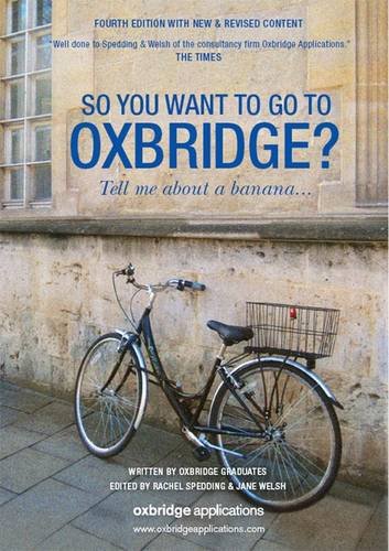 Beispielbild fr So You Want to Go to Oxbridge?: Tell Me About a Banana.4th Edition zum Verkauf von WorldofBooks