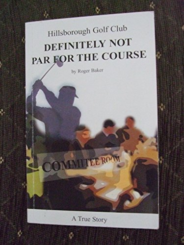 Beispielbild fr Hillsborough Golf Club Definitely Not Par for the Course zum Verkauf von WorldofBooks