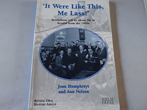 Beispielbild fr It Were Like This Me Lass: Kendalians Tell Us About Life in Kendal from the 1900s zum Verkauf von WorldofBooks