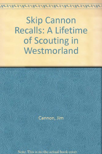 Beispielbild fr Skip Cannon Recalls: A Lifetime of Scouting in Westmorland zum Verkauf von WorldofBooks