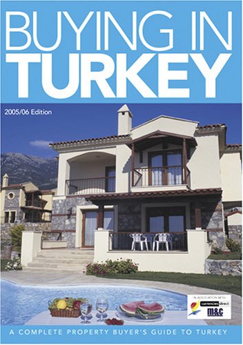 Stock image for Buying in Turkey 2005-2006: A Complete Property Buyer's Guide for sale by WorldofBooks
