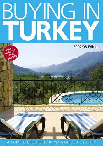 Imagen de archivo de Buying in Turkey: A Complete Property Buyer's Guide to Turkey 2007/08 (Buying in Property Guides) a la venta por WorldofBooks