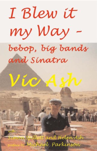 Stock image for I Blew it My Way: Bebop, Big Bands and Sinatra for sale by Reuseabook