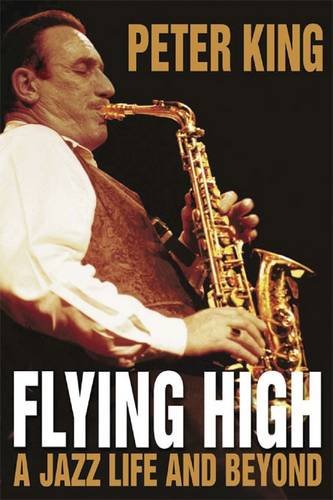 Beispielbild fr Flying High: A Jazz Life and Beyond zum Verkauf von Monster Bookshop