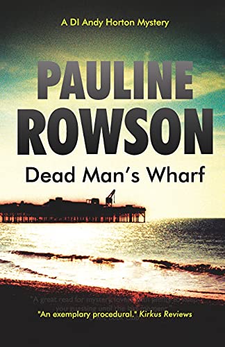 Beispielbild fr Dead Man's Wharf: An Inspector Andy Horton Mystery: An Inspector Andy Horton Crime Novel (4) (DI Andy Horton Mysteries) zum Verkauf von WorldofBooks