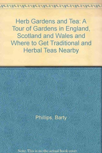 9780955101502: Herb Gardens and Tea: A Tour of Gardens in England, Scotland and Wales and Where to Get Traditional and Herbal Teas Nearby [Idioma Ingls]
