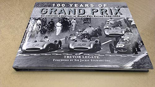 Imagen de archivo de 100 Years of Grand Prix: Celebrating a Century of Grand Prix Racing 1906-2006 a la venta por WorldofBooks