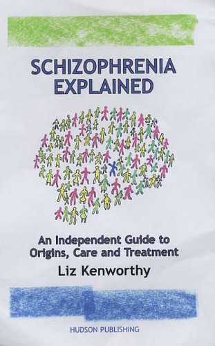 9780955111907: Schizophrenia Explained: An Independent Guide to Origins, Care and Treatment