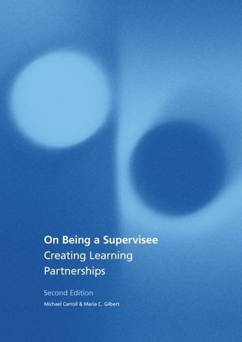 On Being a Supervisee: Creating Learning Partnerships (9780955113925) by Michael Carroll; Maria C. Gilbert