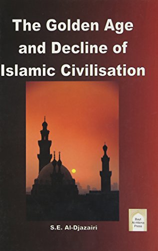 9780955115622: The Golden Age and Decline of Islamic Civilisation