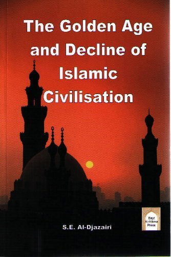 9780955115639: The Golden Age and Decline of Islamic Civilisation