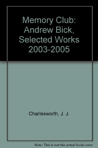 Memory Club: Andrew Bick, Selected Works 2003-2005