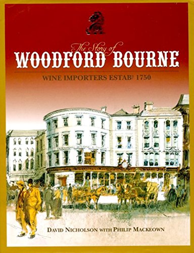 The Story of Woodford Bourne: Wine Importers Established 1750 (9780955120602) by David Nicholson