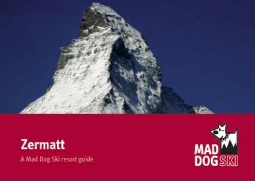 Zermatt (Mad Dog Ski Resort Guides) (9780955121562) by Mad Dog