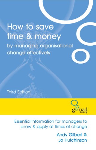 Beispielbild fr How to Save Time & Money by Managing Organisational Change Effectively: Essential Information for Managers to Know and Apply at Times of Change zum Verkauf von WorldofBooks