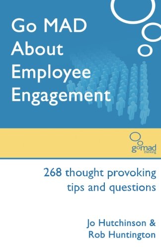 Stock image for Go MAD about Employee Engagement: 268 Thought Provoking Tips and Questions for sale by WorldofBooks