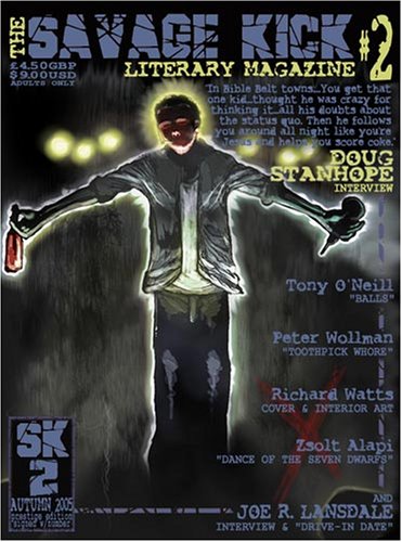 The Savage Kick Issue 2 (Featuring Doug Stanhope, Joe R. Lansdale, Tony O'Neill and more...): Bk. 2 (9780955131523) by Stanhope, Doug; Lansdale, Joe R.; O'Neill, Tony