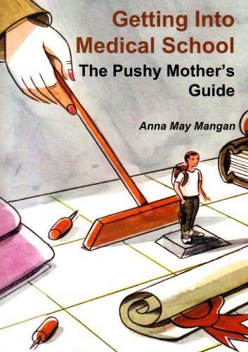 Beispielbild fr Getting into Medical School - The Pushy Mother's Guide zum Verkauf von WorldofBooks