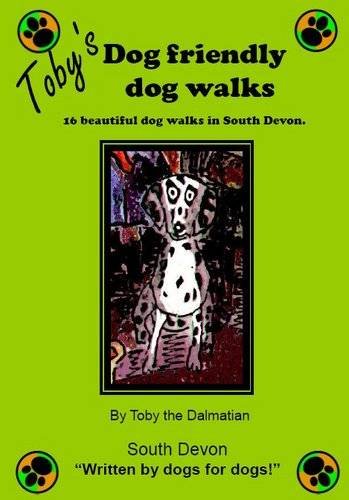 Stock image for Toby's Dog Friendly Dog Walks: Bk. 1: South Devon (Toby's Dog Friendly Dog Walks: South Devon) for sale by WorldofBooks
