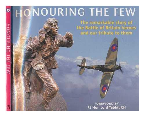 Beispielbild fr Honouring the Few: The Remarkable Story of the Battle of Britain Heroes and Our Tribute to Them zum Verkauf von AwesomeBooks