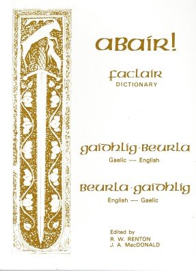 A Bair!: Faclair Dictionary, Gaidhlig-Beurla, Beurla-Gaidhlig, Gaelic-English, English-Gaelic (9780955136207) by Robert Wemyss Renton; John A. MacDonald