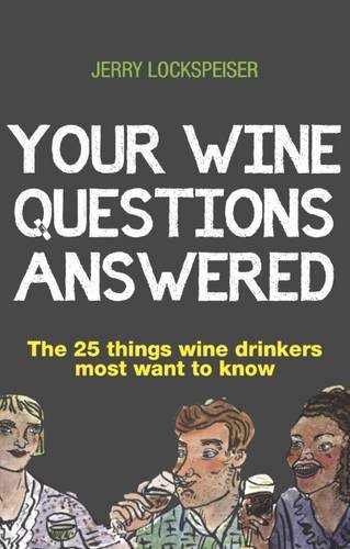 Beispielbild fr Your Wine Questions Answered: The 25 Things Wine Drinkers Most Want to Know zum Verkauf von WorldofBooks