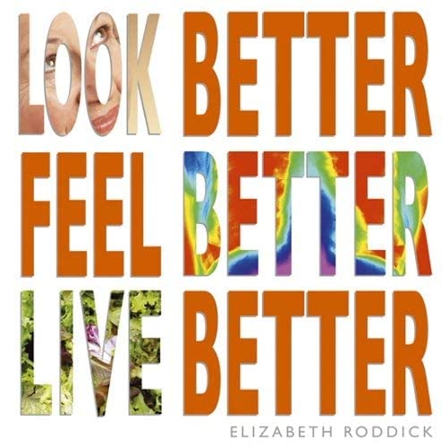 Imagen de archivo de Look Better, Feel Better, Live Better a la venta por WorldofBooks