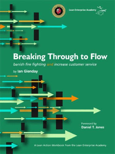9780955147302: Breaking Through to Flow: Banish Firefighting and Produce to Customer Demand