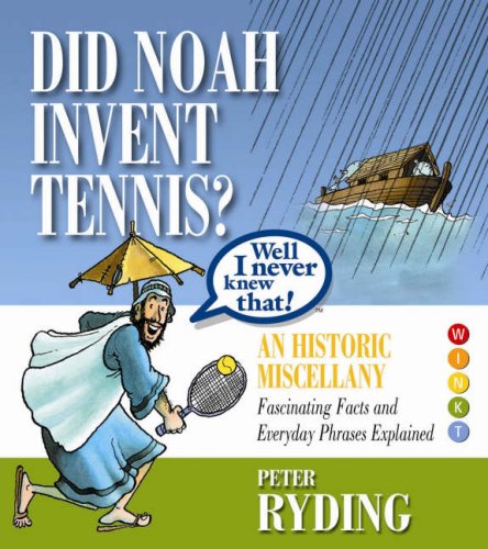 Stock image for Well I Never Knew That! Did Noah Invent Tennis?: An Historic Miscellany for sale by WorldofBooks
